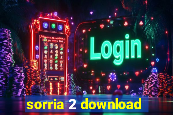 sorria 2 download